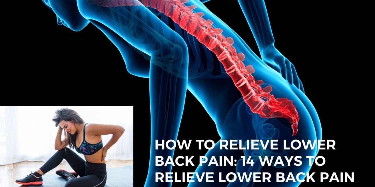 How To Relieve Lower Back Pain:14 Ways To Relieve Lower Back Pain